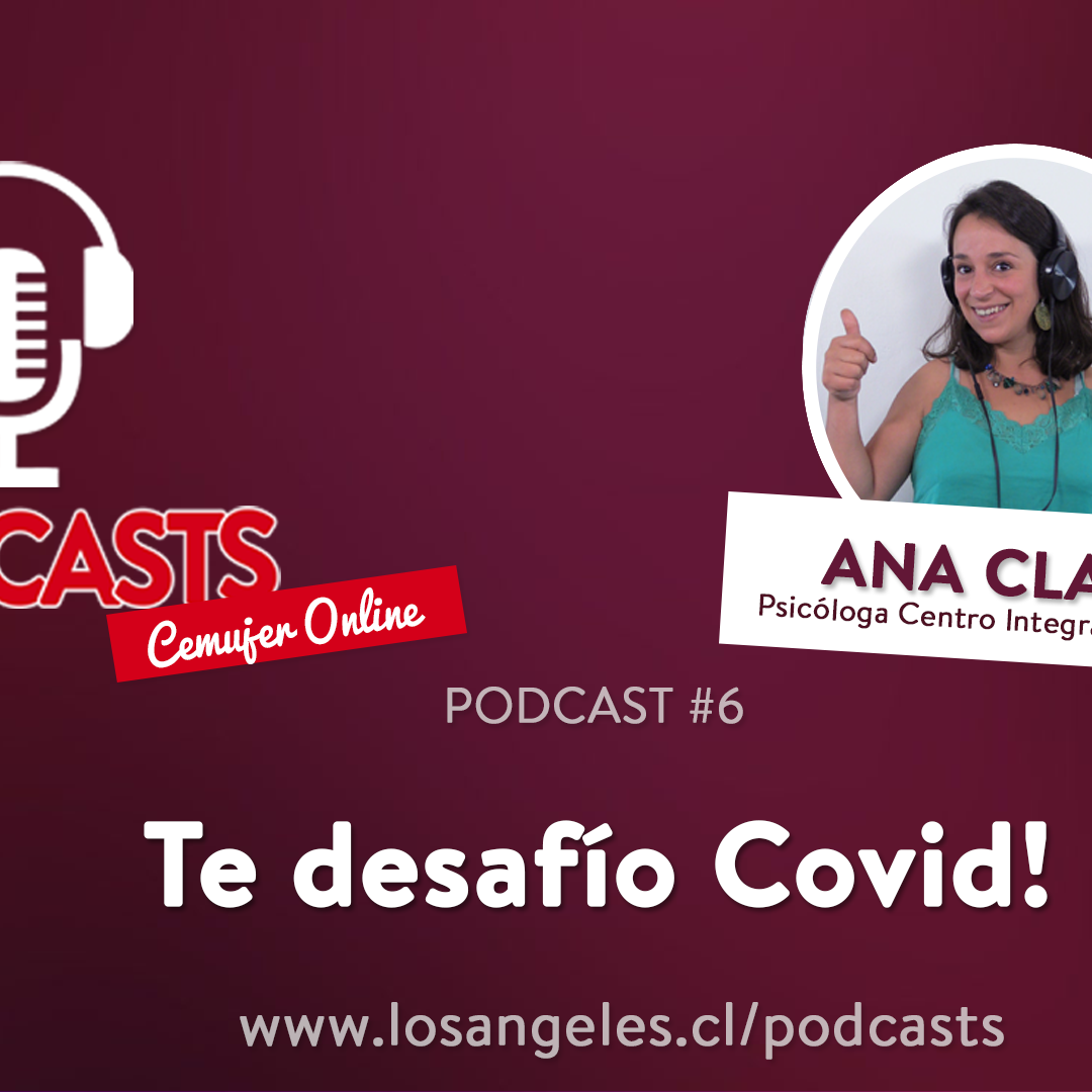 “Te desafío Covid”: Escucha el nuevo podcast de Cemujer on line