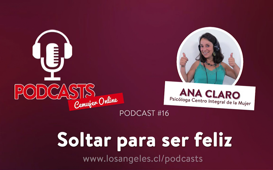 “Soltar para ser feliz”: El nuevo capítulo del podcast de Cemujer on line