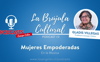 Mujeres Empoderadas: El segundo capítulo del podcast “La brújula cultural” de Cemujer on line